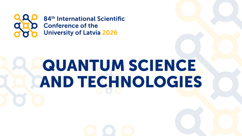 84th International Scientific Conference of the University of Latvia: Quantum Science and Technologies