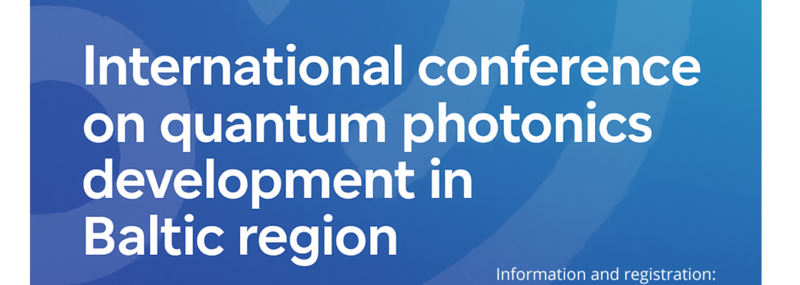 Pētnieki aicināti piedalīties Starptautiskajā konferencē par kvantu fotonikas attīstību Baltijas reģionā