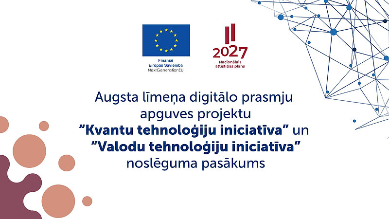 Aicinām uz projektu “Kvantu tehnoloģiju iniciatīva” un “Valodu tehnoloģiju iniciatīva” noslēguma pasākumu