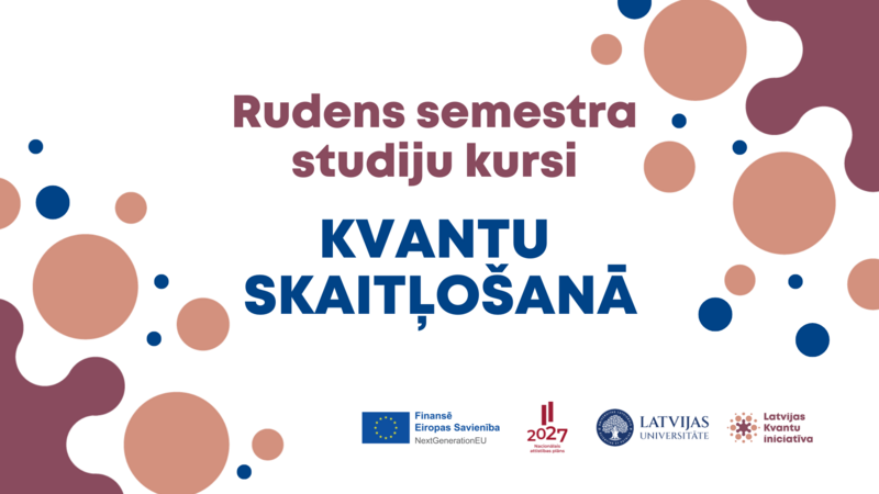 Rudens semestrī interesentiem pieejami kvantu skaitļošanas kursi bakalaura un maģistra līmenī